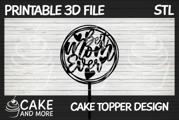 Best Mom Ever Circle Topper: A Practical Guide for 3D Printing and Event Planning